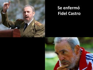 Se enfermó  Fidel Castro 
