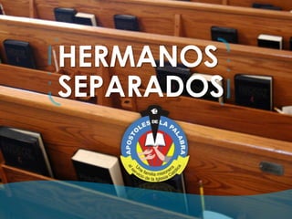 HERMANOS
SEPARADOS
 