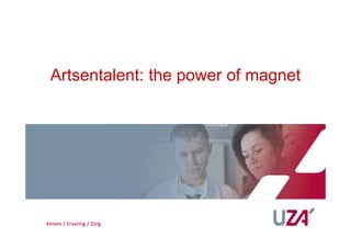 Artsentalent: the power of magnet
 