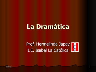 La Dramática Prof. Hermelinda Japay I.E. Isabel La  Católica 