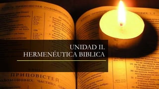 UNIDAD II.
HERMENÉUTICA BIBLICA
 