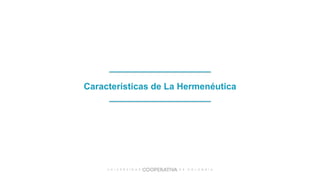 Características de La Hermenéutica
 