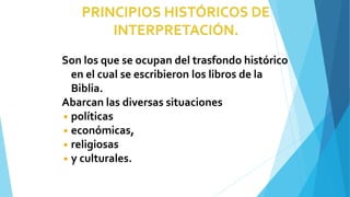 Son los que se ocupan del trasfondo histórico
en el cual se escribieron los libros de la
Biblia.
Abarcan las diversas situaciones
◾ políticas
◾ económicas,
◾ religiosas
◾ y culturales.
 