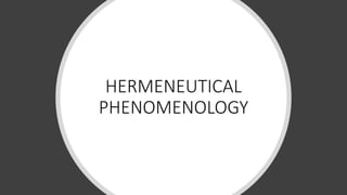 HERMENEUTICAL
PHENOMENOLOGY
 