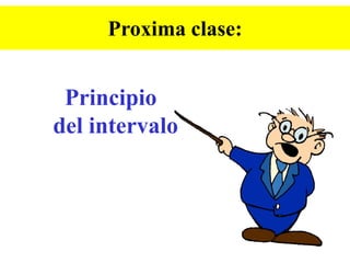 Proxima clase:

Principio
del intervalo

 