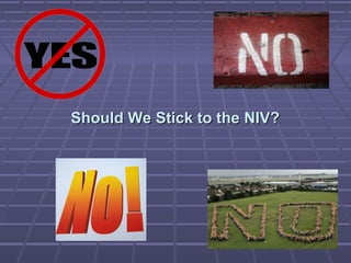 Should We Stick to the NIV?Should We Stick to the NIV?
 
