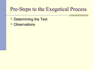 Pre-Steps to the Exegetical Process
 Determining the Text
 Observations
 