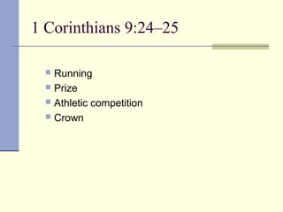 1 Corinthians 9:24–25
 Running
 Prize
 Athletic competition
 Crown
 
