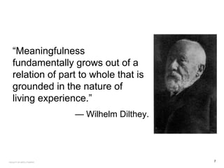 “Meaningfulness
fundamentally grows out of a
relation of part to whole that is
grounded in the nature of
living experience.”
— Wilhelm Dilthey.
7FACULTY OF ARTS | FOAR701
 