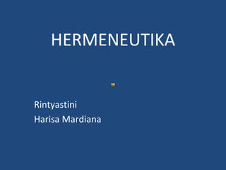 HERMENEUTIKA Rintyastini Harisa Mardiana 