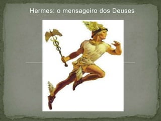 Hermes: o mensageiro dos Deuses
 