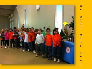 W
e
w
i
l
l
m
i
s
s
y
o
u
!

 