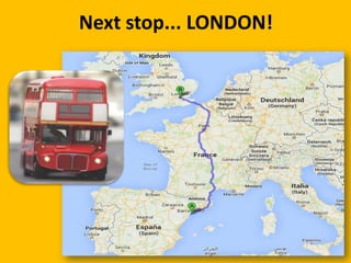 Next stop... LONDON!

 