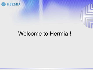 Welcome to Hermia ! 