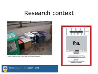 Research context
Source: Freedryk (http://www.flickr.com/photos/freedryk/)
 