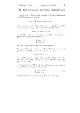 a queda de potencial atrav´s da ca-
                                                       e
 E

              L                           1
                             pacitˆncia C ´ Q, em que Q ´ a carga
                                  a       e              e
                                            C
           C                 no capacitor. Pela lei de Kirchhoﬀ
                             temos:
                            dI        1
                        L      + R I + Q = E.
                            dt        C
           dQ
Como I =      , segue-se que
           dt
                     d2 Q      dQ     1
                    L     +R         + Q = E,
                      dt2       dt    C
que ´ uma equa¸ao diferencial de 2a ordem.
    e         c˜                   ¯
4. Sistema massa-mola

    Consideremos uma mola (que supomos sem massa) suspensa ver-
ticalmente tendo sua extremidade superior presa num suporte r´   ıgido.
Quando ﬁxamos um corpo de massa m na outra extremidade da mola,
ela se distende de uma quantidade d e, pela lei de Hooke, passa a exer-
cer sobre o corpo uma for¸a de intensidade kd (em que k ´ a constante
                         c                               e
 