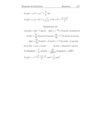 Equa¸oes N˜o Lineares
    c˜    a                   Cap. 6             Homogeneiza¸˜o
                                                            ca                    152


       x = ξ + x0 =⇒ dx = dξ e                       y T
                                                             η T          r
       y = η + y0 =⇒ dy = dη.                            d
                                                         d
Como a reta r passa por (x0 , y0 ), temos           y0
                                                             d
                                                                 d
                                                                              ξ
                                                                              E
a x0 + by0 + c = 0 e portanto                                     d
                                                                      d
                                                                    d             x
 a x + b y + c = a (ξ + x0 ) + b (η + y0 ) + c                   x0  d
                                                                                  E
                                                                              d
               = a ξ + b η + a x0 + b y0 + c                                  s
                                                                              d

               = a ξ + b η.
Analogamente,
                       a x + b y + c = a ξ + b η.
Portanto, nossa equa¸ao ﬁca
                    c˜
                              dη   aξ + bη
                                 =
                              dξ   a ξ+b η
que ´ uma equa¸ao homogˆnea.
    e         c˜       e
                                        dy   6x − y − 5
Exemplo 6.11. Resolver a equa¸˜o
                             ca            =            .
                                        dx   4x − y − 3
              6 −1
    ¸˜
Solucao:                = −2 = 0 =⇒ as retas s˜o concorrentes, e o
                                                     a
              4 −1
ponto de intersec¸ao ´ (x0 , y0 ) = (1, 1). Fazendo a mudan¸a de vari´vel
                 c˜ e                                      c         a

                          x = ξ + 1 =⇒ dx = dξ
                          y = η + 1 =⇒ dy = dη

e a nossa equa¸ao ﬁca
              c˜
                          dη    6ξ − η
                             =
                          dξ    4ξ − η
que ´ homogˆnea. Fazendo η = ξ v temos dη = v dξ + ξ dv. Por outro
    e       e
           6−v
lado, dη =      dξ. Logo,
           4−v
                      1          4−v
                        dξ +                dv = 0.
                      ξ      −v 2 + 5 v + 6
 