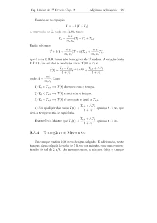 constante. O circuito ´ ligado no instante
                      e                           E
                                                 
                  L
t = 0. Deseja-se determinar a corrente
I(t). Sabe-se que:
i) a queda de voltagem (ou tens˜o) atrav´s
                               a        e
da resistˆncia R ´ igual a RI;
         e        e
                                                                  dI
ii) a queda de voltagem atrav´s de uma indutˆncia L ´ igual a L
                             e                a       e              .
                                                                  dt
Logo, pela lei de Kirchhoﬀ que diz que a soma alg´brica das diferen¸as
                                                 e                 c
 