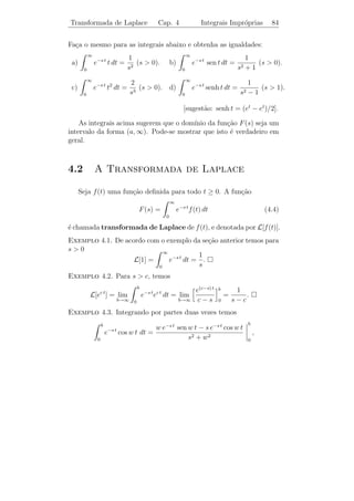 Eq. Dif. Linear de 2a Ordem
                    ¯                  Cap. 3 Varia¸ao dos Parˆmetros 80
                                                   c˜         a


    2) Resolva cada um dos P.V.I.
         (3)                                (4)
         y + 4y = t ˙                       y + 2y + y = 3t + 4
                                                       ¨
     a)    y(0) = y(0) = 0
                   ˙              b)          y(0) = y(0) = 0
                                                      ˙
           y (0) = 1.
           ¨                                  y (0) = y (3) (0) = 1.
                                              ¨
                                           
         (4)                                (3)
         y − y = 3 t + cos t                y + 3 y + 2 y = t + et
                                                       ¨       ˙
     c)   y(0) = y(0) = 1
                   ˙              d)          y(0) = 1
                     (3)
          y (0) = y (0) = 0.
           ¨                                  y(0) = −1/4 y (0) = −3/2.
                                              ˙                 ¨
                                           



3.8        ´             ¸˜         ˆ
          Metodo de Variacao dos Parametros

   Sejam y1 (t), . . . , yn (t) n solu¸oes linearmente independentes de
                                      c˜
[L.H.]. Procuraremos fun¸˜es u1 (t), . . . , un (t) de modo que
                               co

                   yp (t) = u1 (t) y1 (t) + · · · + un (t) yn (t)

seja solu¸˜o de [L.N.H.]. Como no caso n = 2, isto ocorrer´ se, e
         ca                                                          a
somente, se as fun¸oes u1 (t), . . . , un (t) satisﬁzerem ao sistema
                  c˜
                   
                    y1 u1 + · · · + yn un = 0
                       ˙               ˙
                    y1 u1 + · · · + yn un = 0
                    ˙ ˙
                                    ˙ ˙
                             .
                   
                             .
                             .
                    (n−2)                (n−2)
                    (n−1) u1 + · · · + yn
                    y
                    1      ˙                   un = 0
                                                ˙
                   
                                          (n−1)
                     y1     u1 + · · · + yn
                            ˙                   un = g(t).
                                                ˙
                   

Resolvendo o sistema obtemos u1 , . . . , un e, ﬁnalmente, por integra¸ao
                                    ˙     ˙                           c˜
obteremos as fun¸˜es u1 , . . . , un .
                 co

 Observacao 3.16. O sistema acima possui solu¸ao unica pois, o
           ¸˜                                             c˜ ´
determinante dos coeﬁcientes W [y1 , . . . , yn ](t) = 0 visto que y1 , . . . , yn
s˜o solu¸˜es linearmente independentes de [L.H.].
 a      co

Exemplo 3.25. Determine uma solu¸˜o da equa¸ao y (3) + y = sec t.
                                ca         c˜          ˙
 