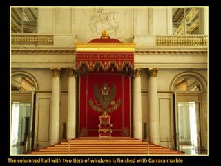The columned hall with two tiers of windows is finished with Carrara marble

 