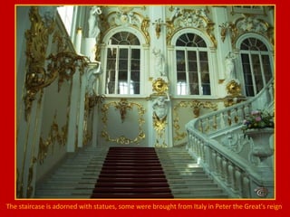 The staircase is adorned with statues, some were brought from Italy in Peter the Great's reign

 