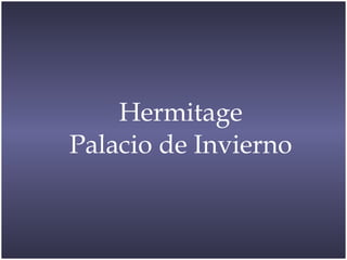 Hermitage Palacio de Invierno 