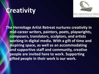 Observations and experiences—When do people feel most passionate and connected with/at the Hermitage? B. The Hermitage’s Signature Strengths: Presuming change in the future, what are those best qualities– distinctive capacities, signature strengths, assets, etc --that you would want to keep or build upon, even as the organization moves into a new and changing future? 