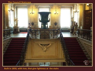 The Council Staircase

Built in 1850, with iron, that give lightness at the stairs

 