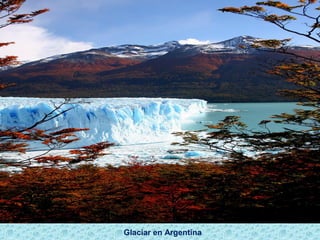 Glaciar en Argentina
 