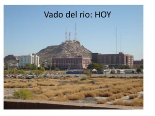 Vado del rio: HOY