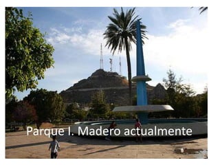 Parque I. Madero actualmente