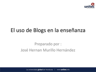 El uso de Blogs en la enseñanza

           Preparado por :
    José Hernan Murillo Hernández
 