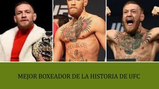 MEJOR BOXEADOR DE LA HISTORIA DE UFC
 