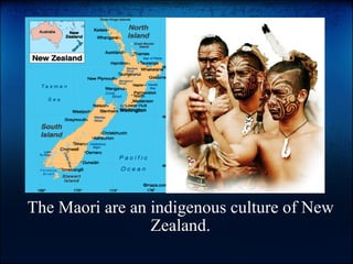 The Maori are an indigenous culture of New Zealand.