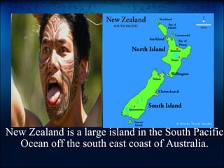 New Zealand is a large island in the South Pacific Ocean off the south east coast of Australia.