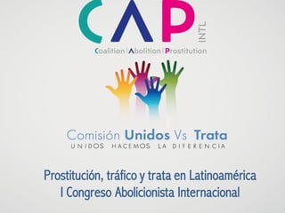 Prostitución, tráfico y trata en Latinoamérica
I Congreso Abolicionista Internacional
 