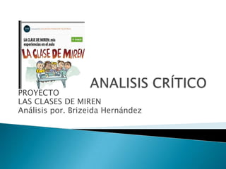 PROYECTO
LAS CLASES DE MIREN
Análisis por. Brizeida Hernández
 