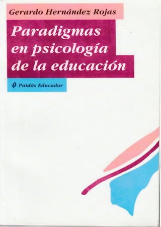 Gerardo Hernández Rojas
Paradigmas ■
enpsicología |
de la educación
<|) Paidós Educador
 