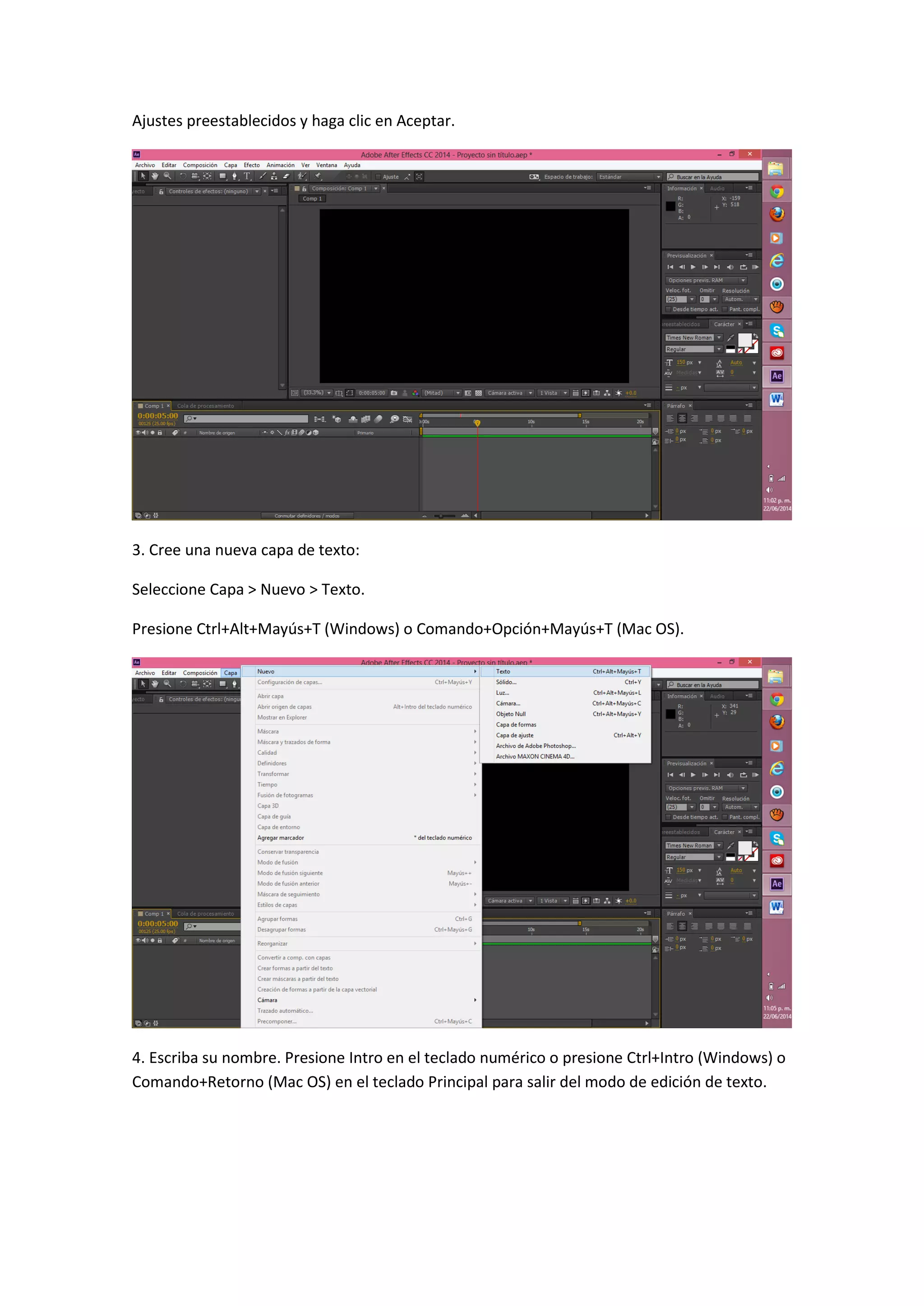 Ajustes preestablecidos y haga clic en Aceptar.
3. Cree una nueva capa de texto:
Seleccione Capa > Nuevo > Texto.
Presione Ctrl+Alt+Mayús+T (Windows) o Comando+Opción+Mayús+T (Mac OS).
4. Escriba su nombre. Presione Intro en el teclado numérico o presione Ctrl+Intro (Windows) o
Comando+Retorno (Mac OS) en el teclado Principal para salir del modo de edición de texto.
 