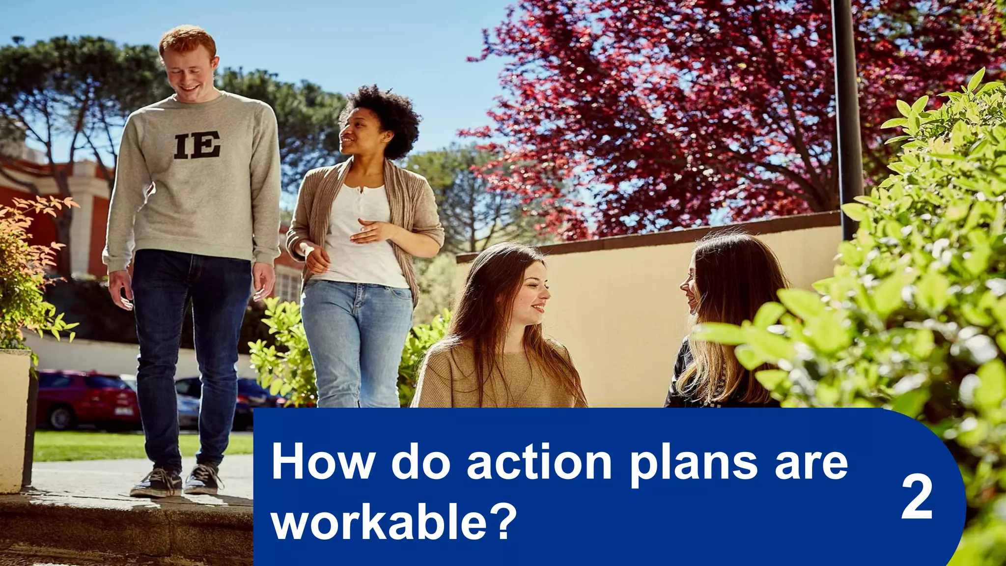 How do action plans are
workable? 2
 