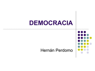 DEMOCRACIA Hernán Perdomo 