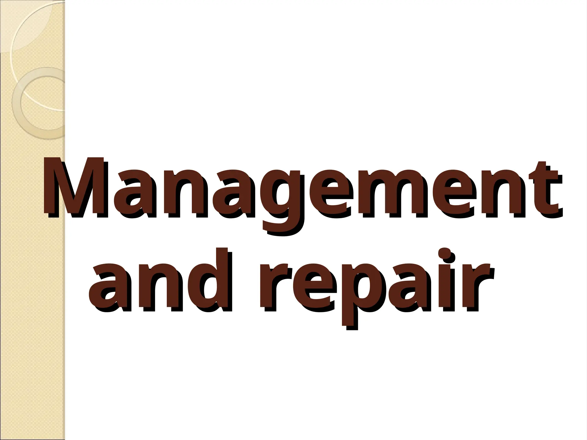 Management
Management
and repair
and repair
 