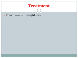 Treatment
 Preop ----- + weight loss
 