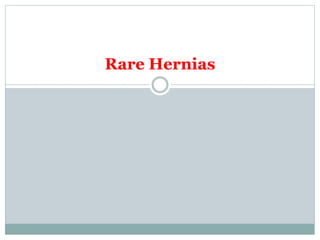 Rare Hernias
 