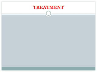 TREATMENT
 
