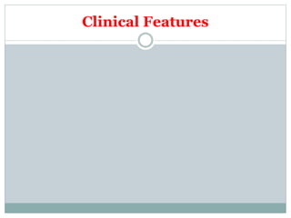 Clinical Features
 