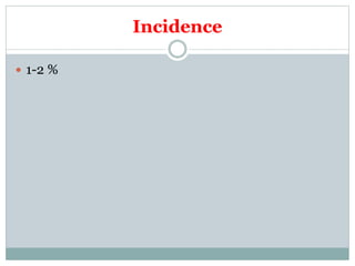 Incidence
 1-2 %
 