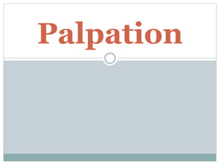Palpation
 