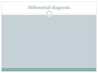 Differential diagnosis
 