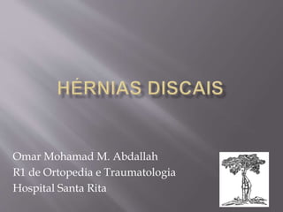 Omar Mohamad M. Abdallah
R1 de Ortopedia e Traumatologia
Hospital Santa Rita
 